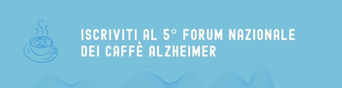 Iscrizioni Forum Caffè Alzheimer